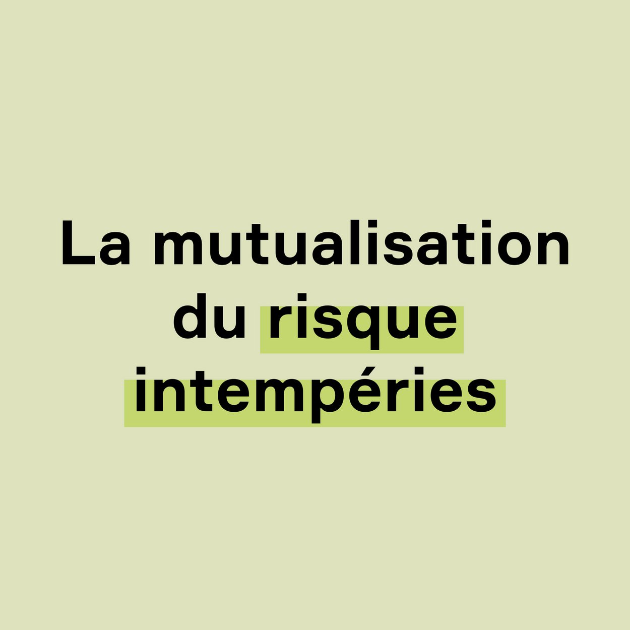 Bloc texte "La mutualisation du risque intempéries"
